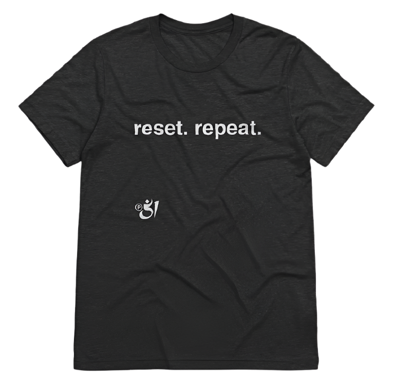 reset. repeat. tee